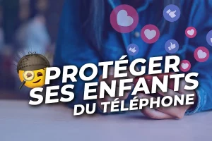 Les solutions pour surveiller le téléphone de vos enfants