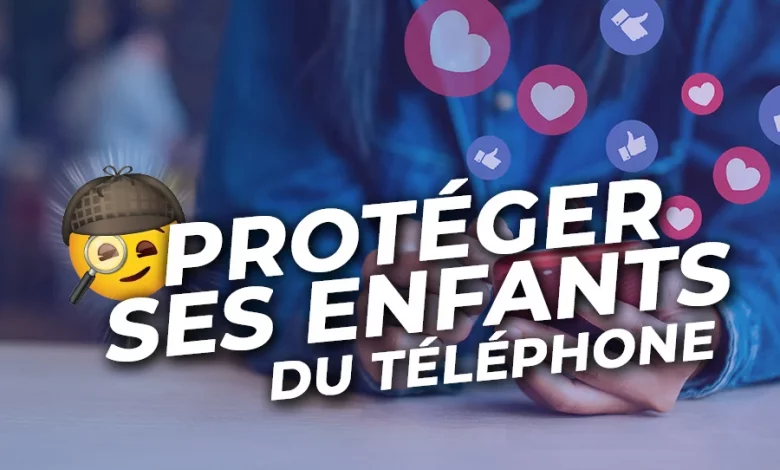 Les solutions pour surveiller le téléphone de vos enfants