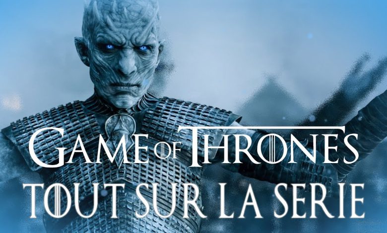 ce quil faut savoir sur série game of thrones