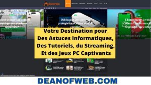 Dean Of Web : nouveau site, astuce, jeux vidéo, streaming, manga