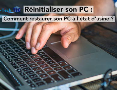 Voici comment Restaurer Windows 10 à l'état usine