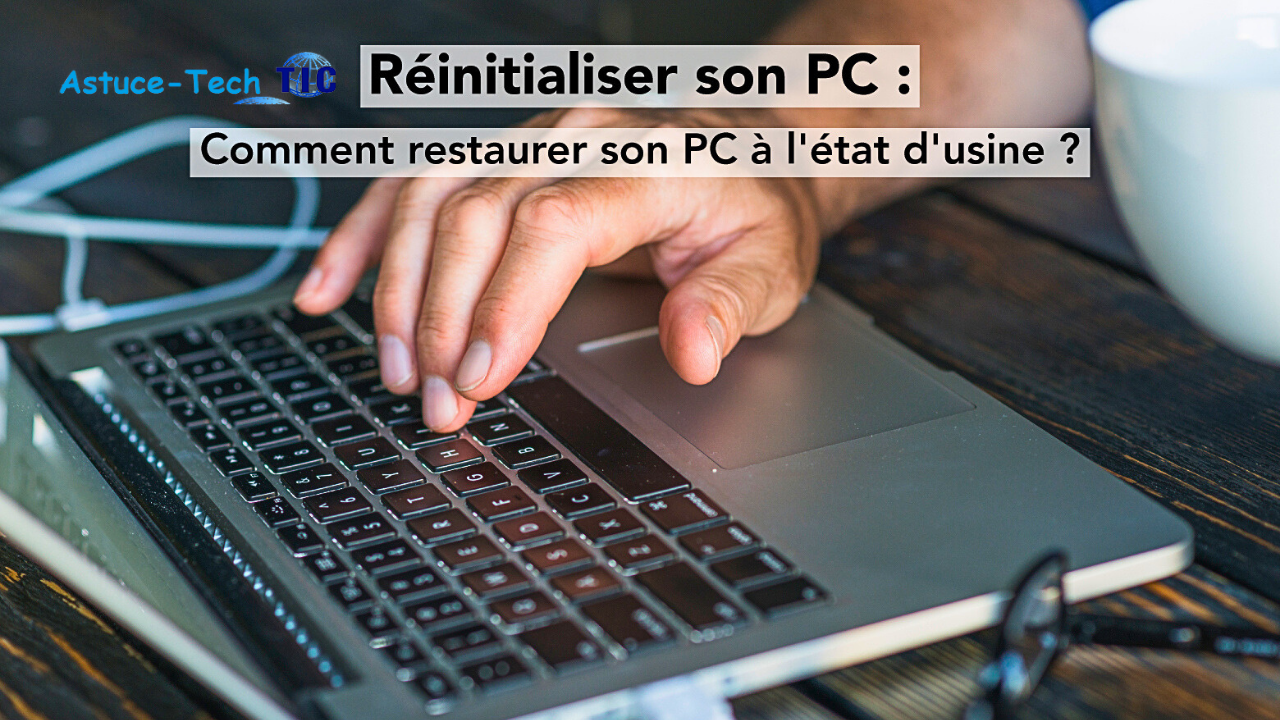 Voici comment Restaurer Windows 10 à l'état usine